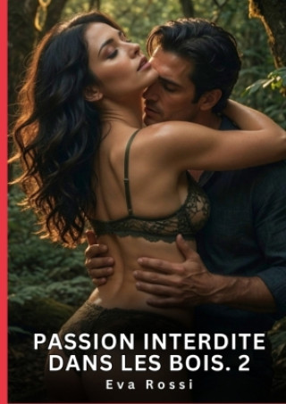 Książka Passion Interdite dans les Bois. 2 Eva Rossi