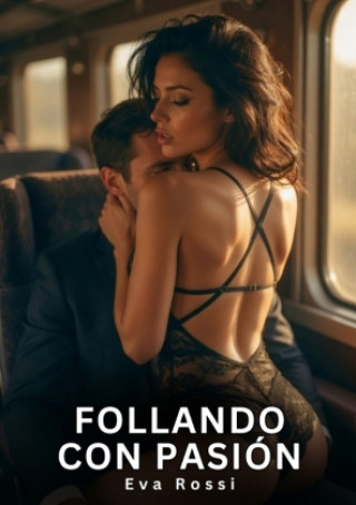 Libro Follando con Pasión Eva Rossi