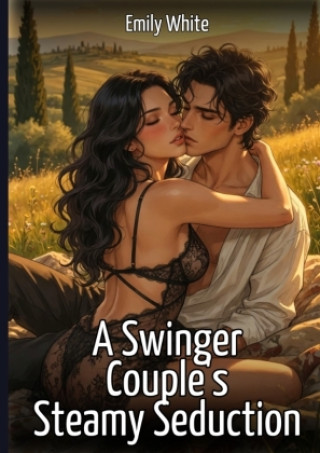 Buch A Swinger Couple's Steamy Seduction Emily White