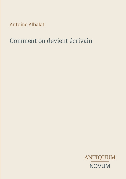 Book Comment on devient écrivain Antoine Albalat