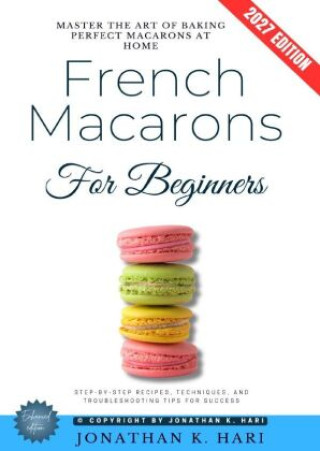 Książka French Macarons for Beginners: Jonathan K. Hari
