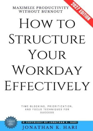 Książka How to Structure Your Workday Effectively: Jonathan K. Hari