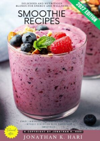 Libro Smoothie Recipes: Jonathan K. Hari