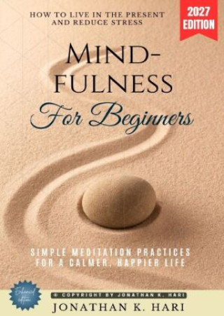 Libro Mindfulness for Beginners: Jonathan K. Hari