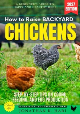 Buch How to Raise Backyard Chickens: Jonathan K. Hari