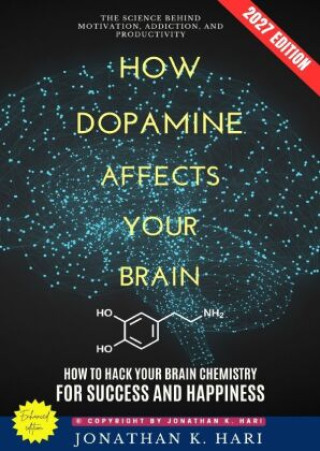 Książka How Dopamine Affects Your Brain: Jonathan K. Hari