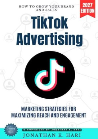 Libro TikTok Advertising: Jonathan K. Hari