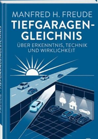 Buch Tiefgaragengleichnis Manfred H. Freude