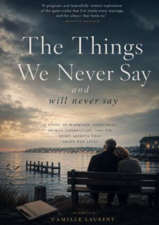 Książka The Things We Never Say and Will Never Say Camille Laurent