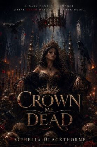 Libro Crown Me Dead Ophelia Blackthorne