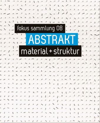 Libro ABSTRAKT. material + struktur Christine Wetzlinger-Grundnig / Museum Moderner Kunst Kärnten