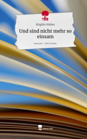 Buch Und sind nicht mehr so einsam. Life is a Story - story.one Brigitte Hieber