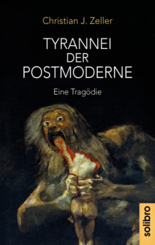 Libro Tyrannei der Postmoderne Christian J. Zeller