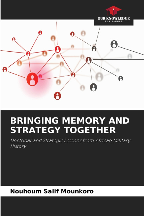 Libro BRINGING MEMORY AND STRATEGY TOGETHER Nouhoum Salif Mounkoro
