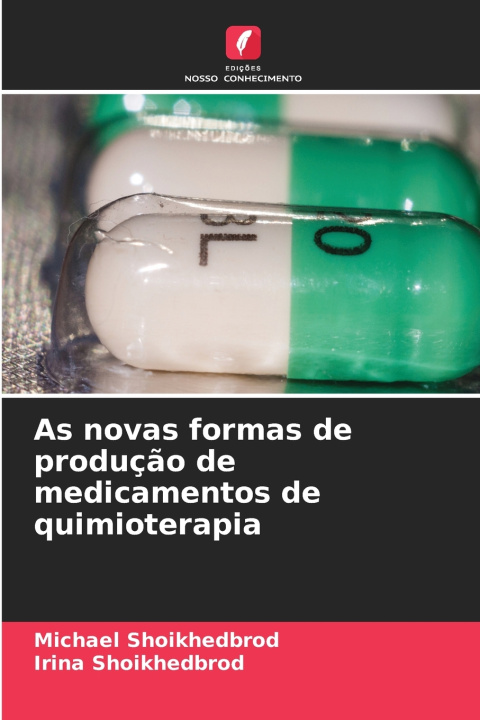 Buch As novas formas de produção de medicamentos de quimioterapia Michael Shoikhedbrod
