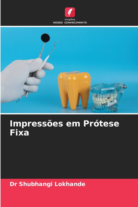 Buch Impressões em Prótese Fixa Dr Shubhangi Lokhande