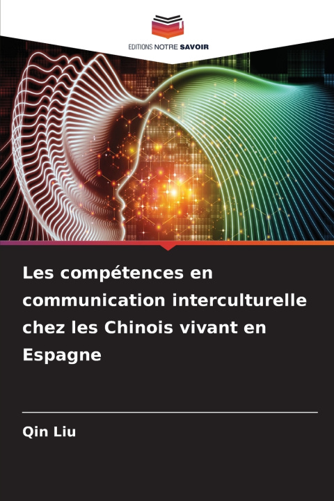 Libro Les compétences en communication interculturelle chez les Chinois vivant en Espagne Qin Liu