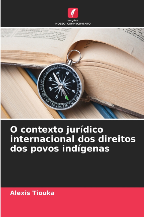 Libro O contexto jurídico internacional dos direitos dos povos indígenas Alexis Tiouka