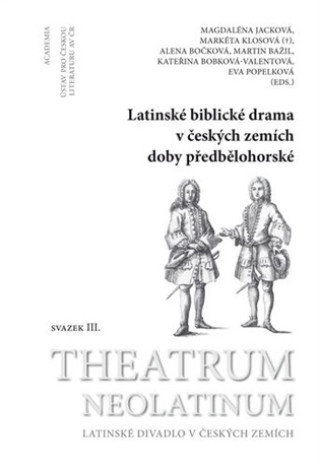 Kniha Latinské biblické drama v českých zemích doby předbělohorské Magdaléna Jacková
