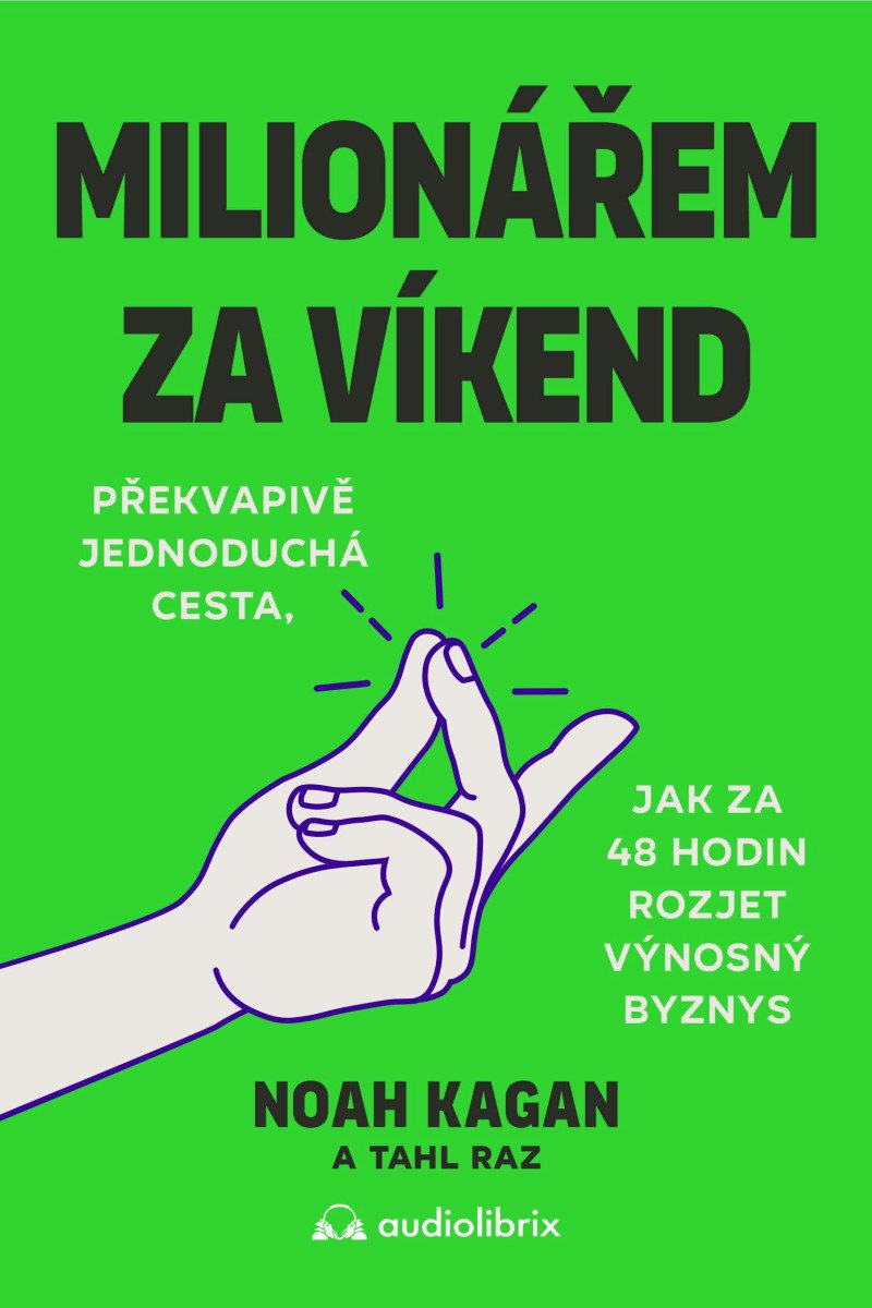 Buch Milionářem za víkend - Překvapivě jednoduchá cesta, jak za 48 hodin rozjet výnosný byznys Noah Kagan