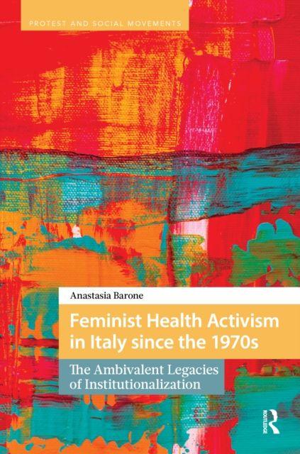 Buch Feminist Health Activism in Italy since the 1970s Anastasia Barone