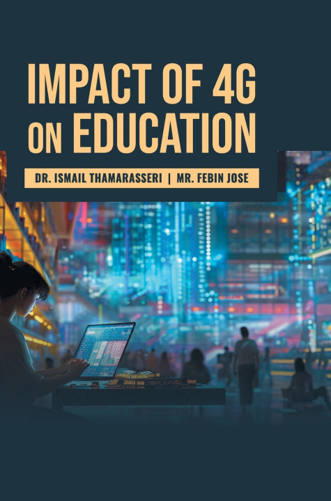 Libro Impact of 4G on Education Dr. Ismail Thamarasseri; Febin Jose