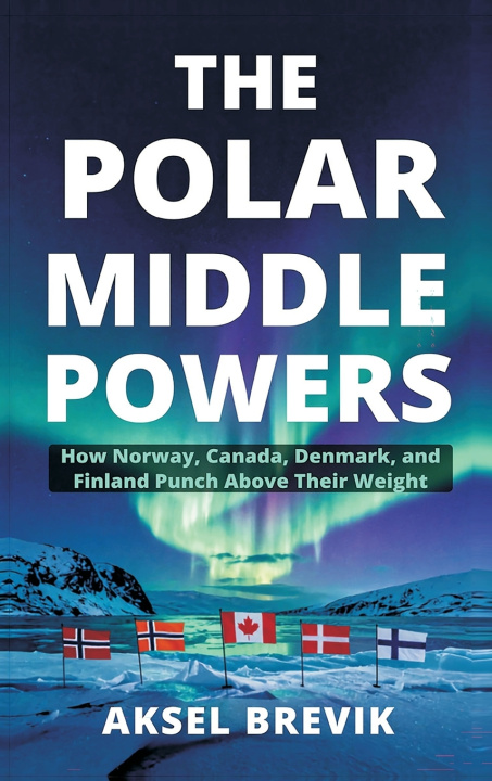 Libro The Polar Middle Powers Aksel Brevik