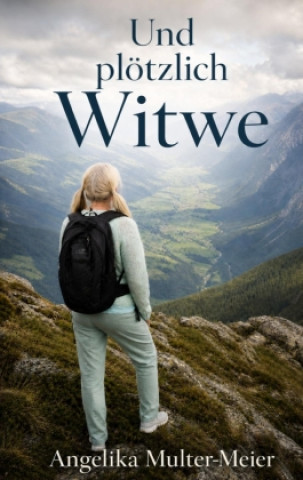 Książka Und plötzlich Witwe Angelika Multer-Meier