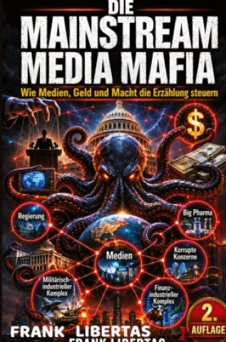Libro Die Mainstream-Medien-Mafia: Frank Libertas