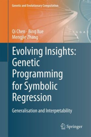Kniha Evolving Insights: Genetic Programming for Symbolic Regression Qi Chen
