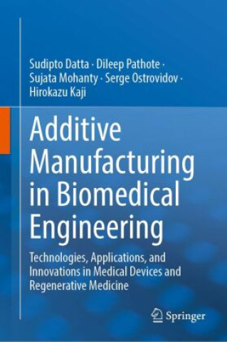 Livro Additive Manufacturing in Biomedical Engineering Sudipto Datta