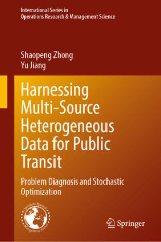 Book Harnessing Multi-Source Heterogeneous Data for Public Transit Shaopeng Zhong