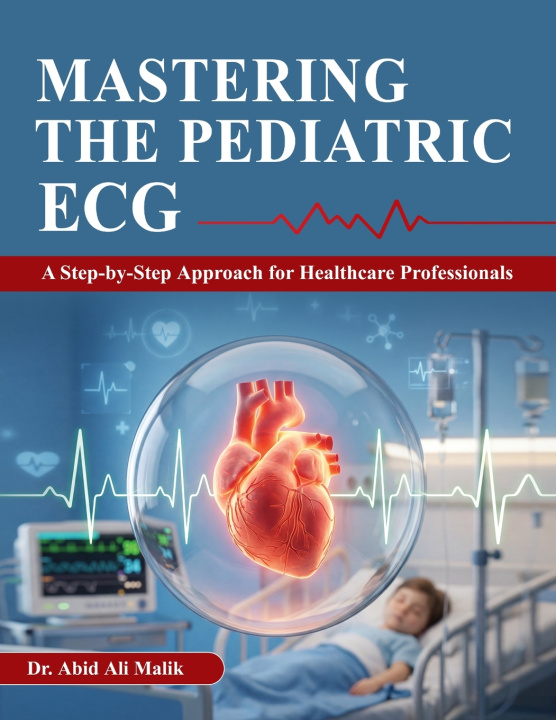 Book Mastering the Pediatric ECG Abid Ali Malik