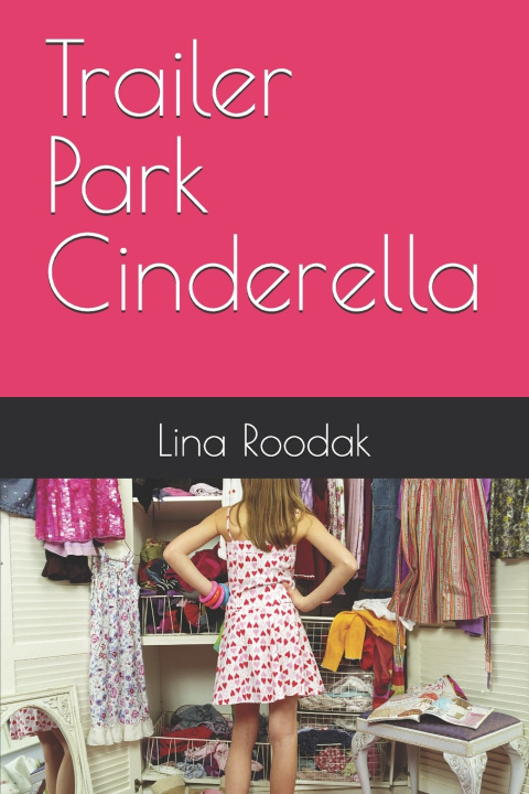 Kniha Trailer Park Cinderella Lina Roodak