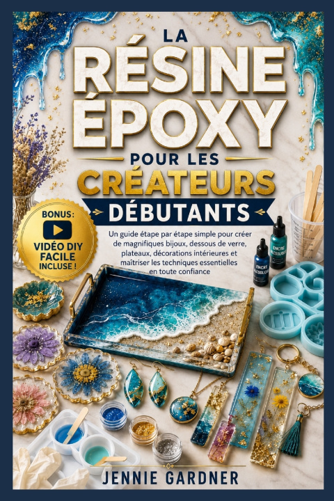 Kniha LA RÉSINE ÉPOXY POUR LES CRÉATEURS DÉBUTANTS JENNIE GARDNER