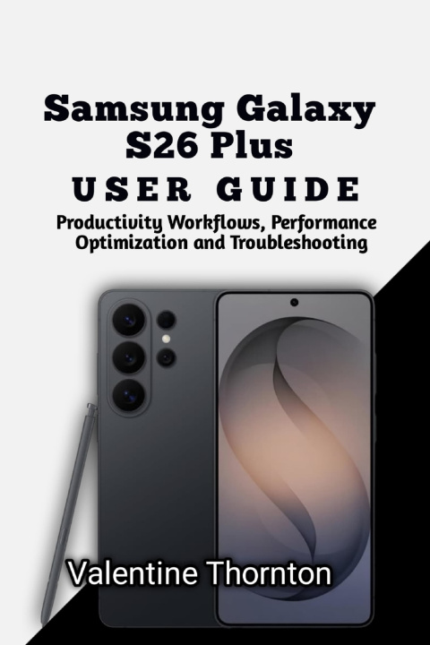 Kniha Samsung Galaxy S26 Plus User Guide Valentine Thornton