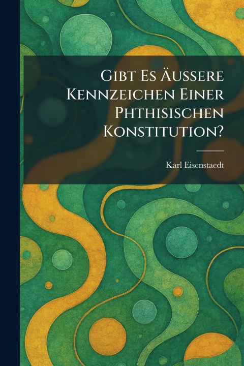 Kniha Gibt es Ã¤uÃere Kennzeichen einer phthisischen Konstitution? Karl Eisenstaedt