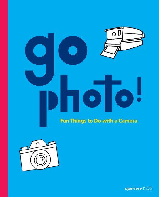 Βιβλίο Go Photo! Fun Things to Do with a Camera PROUJANSKY ALICE