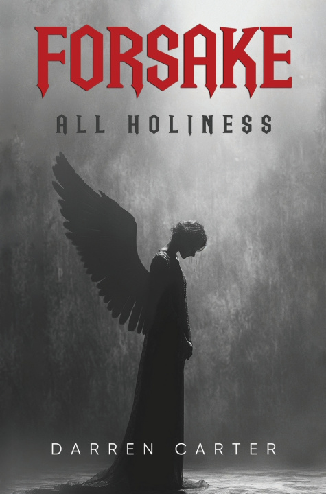 Kniha Forsake All Holiness Darren Carter