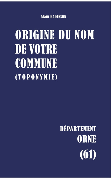 Knjiga Origine du nom de votre commune Alain Baousson