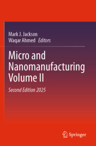 Książka Micro and Nanomanufacturing Volume II Waqar Ahmed