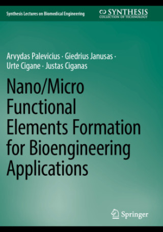 Knjiga Nano/Micro Functional Elements Formation for Bioengineering Applications Giedrius Janusas