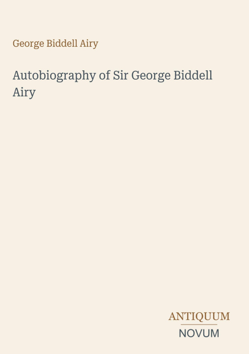 Könyv Autobiography of Sir George Biddell Airy 
