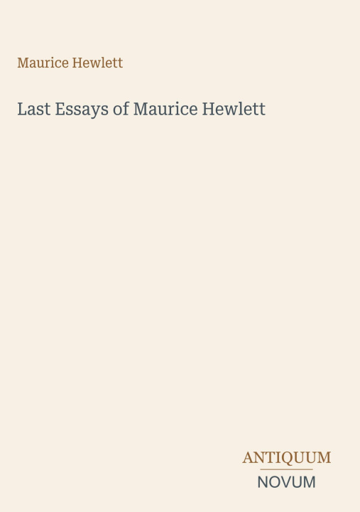 Kniha Last Essays of Maurice Hewlett 