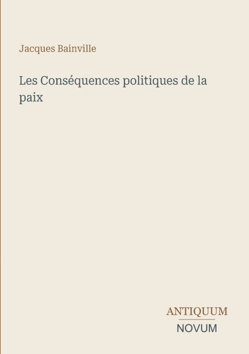 Книга Les Conséquences politiques de la paix Jacques Bainville