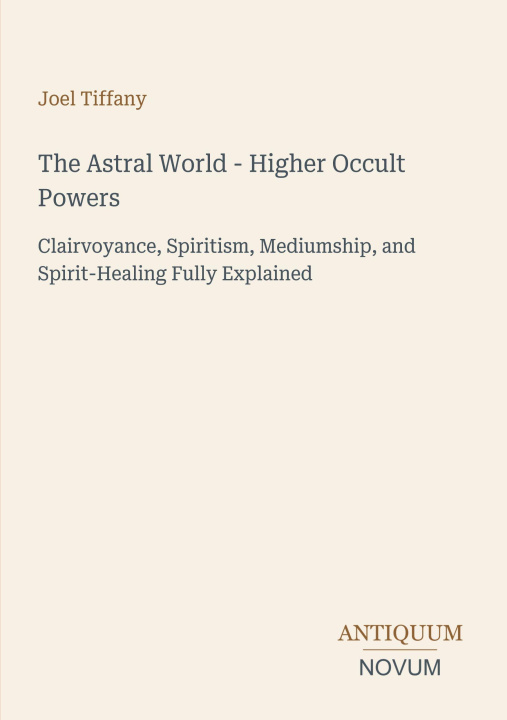 Książka The Astral World - Higher Occult Powers 