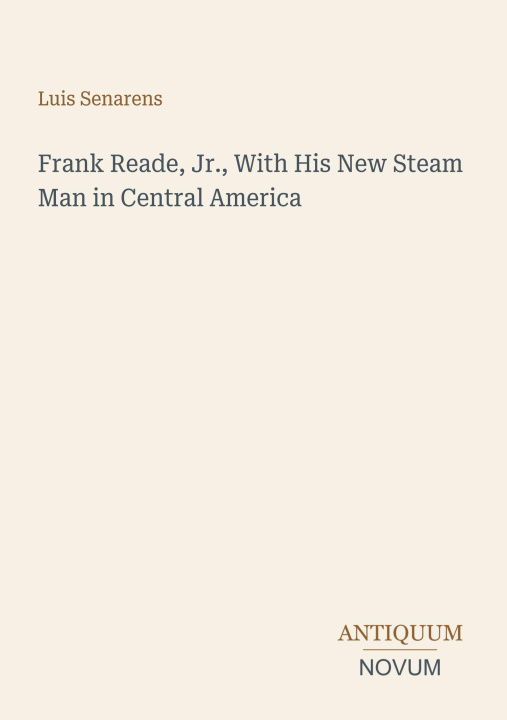 Boek Frank Reade, Jr., With His New Steam Man in Central America 