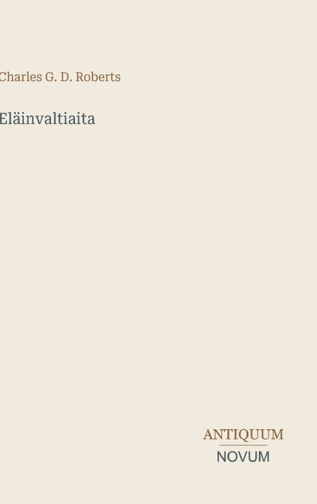 Buch Eläinvaltiaita Charles G. D. Roberts