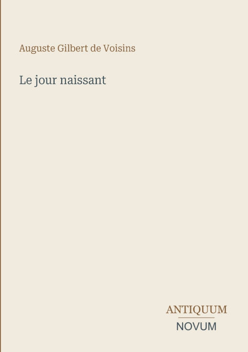 Buch Le jour naissant Auguste Gilbert de Voisins