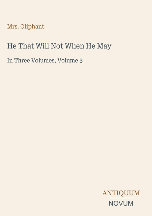 Carte He That Will Not When He May 